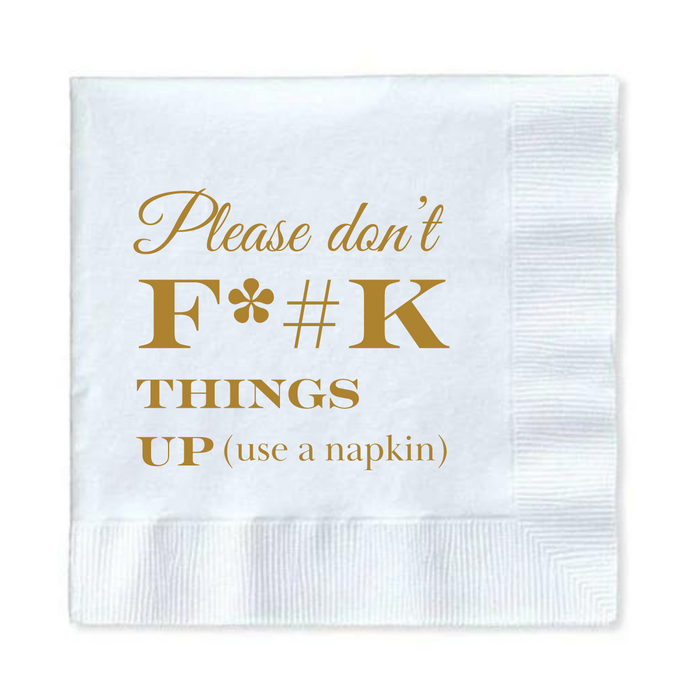 Cocktail Napkins that say "Please don't F this up" in gold writing.