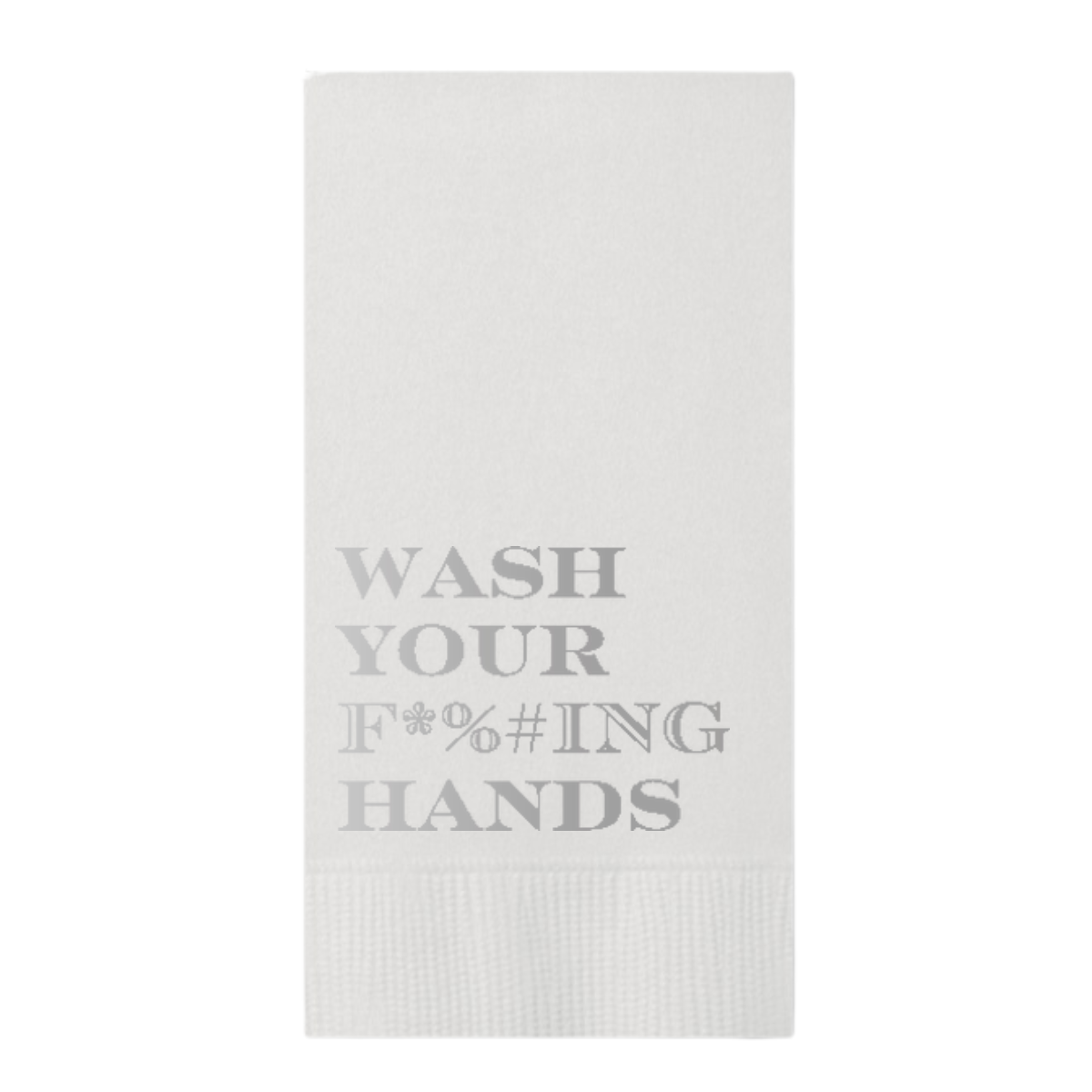 Wash Your F*%#ING Hands Paper Guest Towels