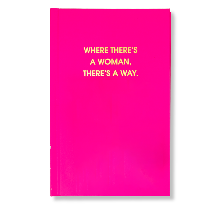 Where There's A Woman There's A Way - Hardcover Daily Journal - Bright Pink
