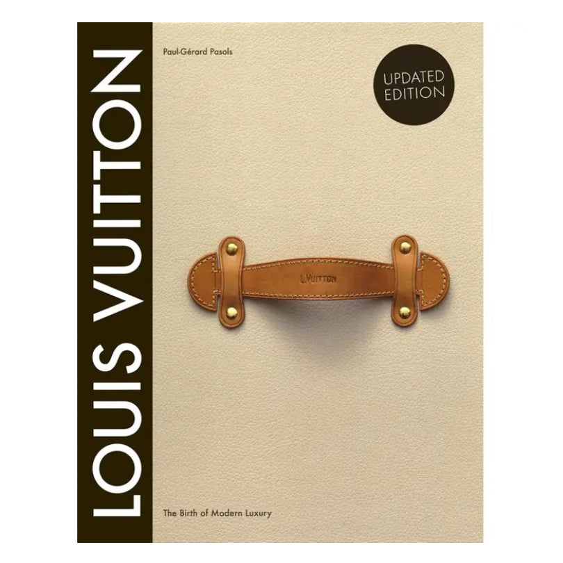 Louis Vuitton: The Birth of Modern Luxury (Updated Edition)