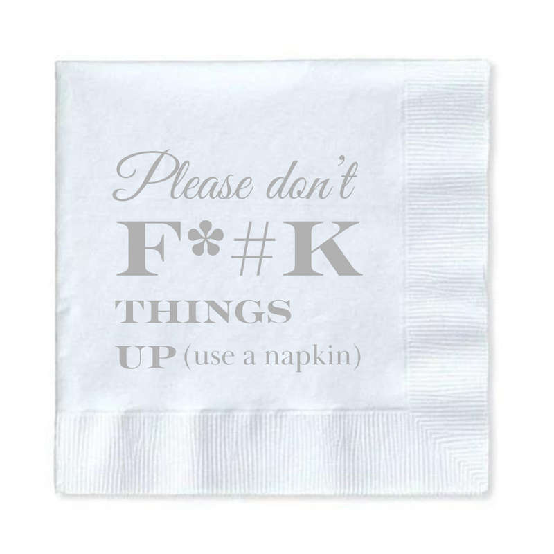 "Please don't F things up" in silver cocktail napkins. 