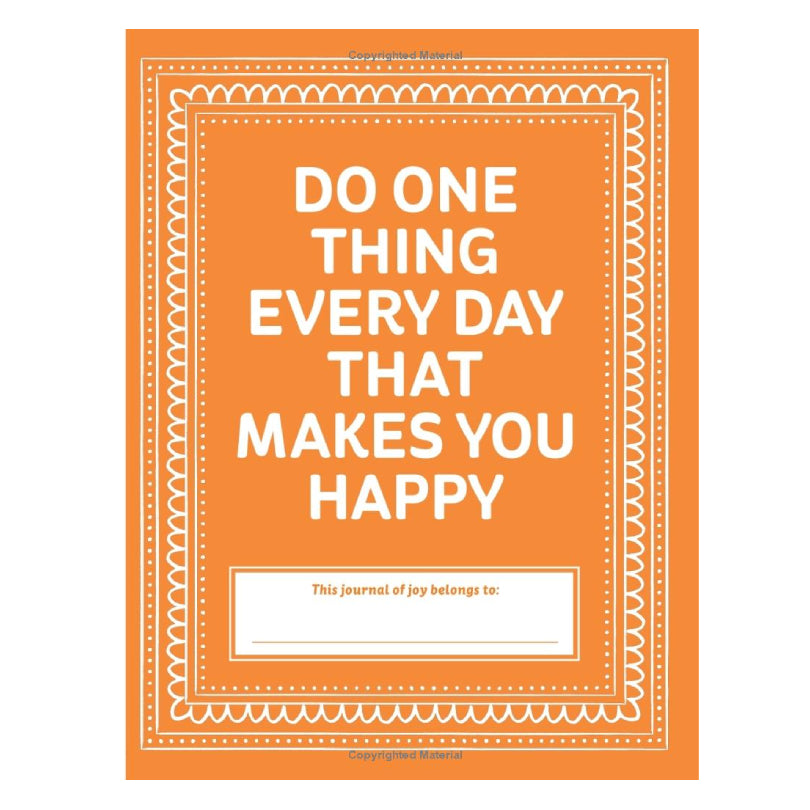 An orange daily journal page featuring the motivational quote 'DO ONE THING EVERY DAY THAT MAKES YOU HAPPY' in bold white text, surrounded by a white decorative border.