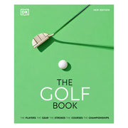 The golf book the players the gear the strokes the courses the championships